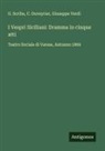 C. Duveyrier, G. Scribe, Giuseppe Verdi - I Vespri Siciliani: Dramma in cinque atti