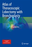 Jian Li, Zhiqiang Long - Atlas of Thoracoscopic Lobectomy with Bronchoplasty