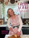 Morgan van Wyck - Grab Your Apron