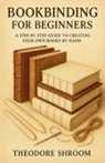 Theodore Shroom - Bookbinding For Beginners