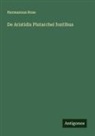 Hermannus Rose - De Aristidis Plutarchei fontibus