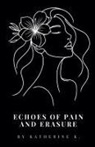 Katherine. K - Echoes of Pain and Erasure