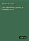 Johann Gottlieb Fichte - De la destination du savant et de l'homme de lettres