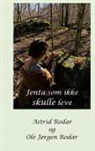 Astri Rodar, Ole Jørgen Rodar - Jenta som ikke skulle leve