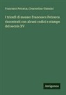 Crescentino Giannini, Francesco Petrarca - I trionfi di messer Francesco Petrarca riscontrati con alcuni codici e stampe del secolo XV
