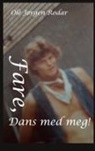Ole Jørgen Rodar - Fare, Dans med meg