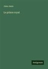 Jules Janin - Le prince royal