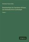 Christian Tuxen Falbe - Numismatique de l'ancienne Afrique; Les monnaies de la Cyrénaique