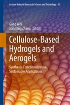 Gang Wei, Zhang, Jianming Zhang - Cellulose-Based Hydrogels and Aerogels