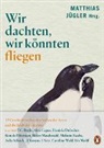 Barbara Dziadosz, Matthias Jügler - Wir dachten, wir könnten fliegen