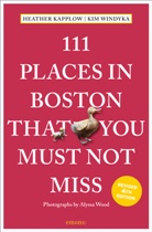 Heather Kapplow, Kim Windyka, Alyssa Wood, Alyssa Wood, Alyssa Wood - 111 Places in Boston That You Must Not Miss
