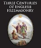 Scala - Three Centuries of English Freemasonry