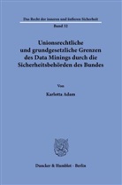 Karlotta Adam - Unionsrechtliche und grundgesetzliche Grenzen des Data Minings durch die Sicherheitsbehörden des Bundes