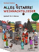 Burkhard Wolters - Alles Gitarre - Weihnachtslieder für Gitarre Duo und Solo