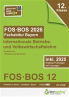 lern de Bildungsgesellschaft mbH, lern.de Bildungsgesellschaft mbH - Abiturprüfung FOS/BOS Bayern 2026 Internationale Betriebs- und Volkswirtschaftslehre 12. Klasse