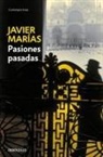 Javier Marías - Pasiones pasadas