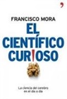 Francisco Mora - El científico curioso : la ciencia del cerebro en el día a día
