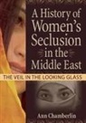 Ann Chamberlin, J Dianne Garner, Linn Prentis - A History of Women's Seclusion in the Middle East
