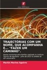 Martín Marino Aguirre - TRAJECTÓRIAS COM UM NOME, QUE ACOMPANHA É... "FAZER UM CAMINHO".