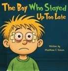 Matthew C Simon - The Boy Who Stayed Up Too Late
