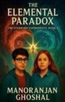 Manoranjan Ghoshal - The Elemental Paradox