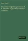 Pietro Maestri - Proposta di programma presentata a S. E. il ministro d'Agricoltura, industria e commercio