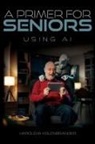 Harold M. Kolenbrander - A Primer For Seniors