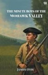 James Otis - The Minute Boys Of The Mohawk Valley