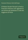 Carlo Dell'Acqua, Francesco Petrarca - Il Palazzo Ducale Visconti in Pavia e Francesco Petrarca coll' aggiunta di una lettera del medesimo in lode del soggiorno di Pavia