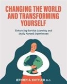 Jeffrey A. Kottler - Changing the World and Transforming Yourself