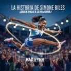 Max Lynn - La Historia De Simone Biles