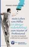 Franz-Josef Esser - Mein Leben vom Piffke (Malerlehrling) zum Master of Professional