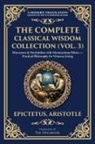 Aristotle, Epictetus - The Complete Classical Wisdom Collection (Vol. 3)