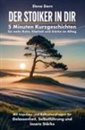 Elena Dorn - Der Stoiker in dir - 5 Minuten Kurzgeschichten für mehr Ruhe, Klarheit und Stärke im Alltag