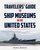 Charles L. Barnett Jr. - Travelor's Guide to Ship Museums in the United States