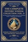 Paracelsus, Julian The Theurgist, Hermes Trismegistus - The Complete Esoteric Wisdom Collection (Vol. 2)