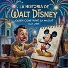 Max Lynn - La Historia De Walt Disney