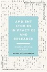 Amy Spencer, Anthony Mandal, Jenny Kidd, Jenny Kidd, Anthony Mandal, Amy Spencer - Ambient Stories in Practice and Research