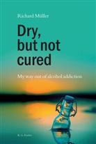 Richard Müller - Dry, but not cured