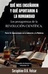 Seraphine D. K. Velsar - Qué nos enseñaron y qué aportaron a la humanidad los protagonistas de la Revolución Científica. Parte II