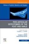 Christopher Reeves, Reeves Christopher, Thomas S Roukis, Roukis Thomas S. - Peri-Articular Osteotomies of the Foot and Ankle, An issue of Clinics in Podiatric Medicine and Surgery: Volume 43-1