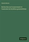 Charles Morren - Recherches sur le mouvement et l'anatomie du Stylidium graminifolium