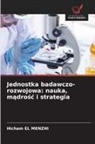 Hicham EL  MENZHI, Hicham El Menzhi - Jednostka badawczo-rozwojowa: nauka, madrosc i strategia