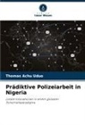 Thomas Achu Uduo - Prädiktive Polizeiarbeit in Nigeria