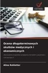 Alina Rohletter - Ocena dlugoterminowych skutków medycznych i ekonomicznych
