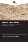 Abdel Hernández San Juan - Penser la science