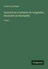 Louis De La Roque - Armorial de la noblesse de Languedoc, Généralité de Montpellie