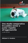 Abhijeet K. Kandere - Uno studio comparativo tra judoka senior e junior rispetto all'aggressività
