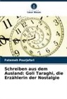 Fatemeh Pourjafari - Schreiben aus dem Ausland: Goli Taraghi, die Erzählerin der Nostalgie