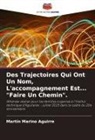 Martín Marino Aguirre - Des Trajectoires Qui Ont Un Nom, L'accompagnement Est... "Faire Un Chemin".